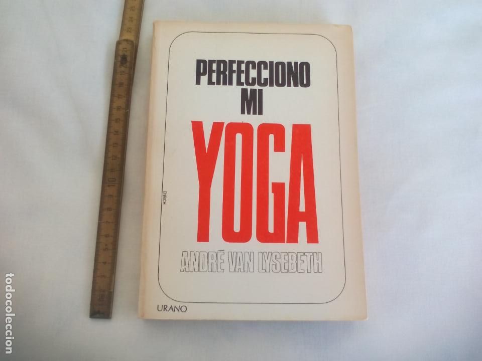 Libros: PERFECCIONO MI YOGA, ANDR&Eacute; VAN LYSEBETH, ED. URANO. 1986 - Foto 1