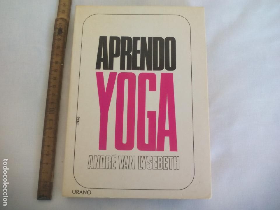 Libros: APRENDO YOGA, ANDR&Eacute; VAN LYSEBETH, EDITORIAL URANO. 1988 - Foto 1