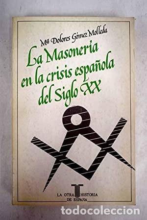 Libros: La masoner&iacute;a en la crisis espa&ntilde;ola del siglo XX veinte G&oacute;mez Molleda, Mar&iacute;a Dolores Taurus. Madri