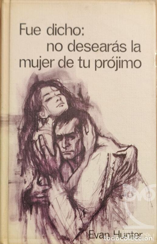 Libros: Fue dicho: no desear&aacute;s la mujer de tu pr&oacute;jimo - Evan Hunter - Foto 1