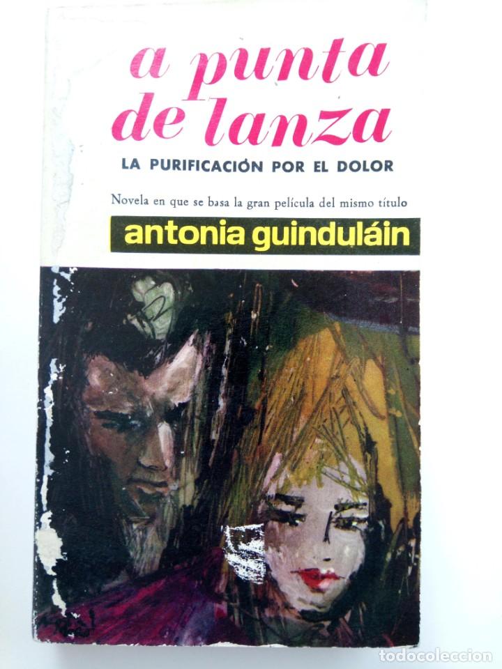 Libros: A PUNTA DE LANZA - ANTONIA GUINDUL&Aacute;IN - EDITORIAL MATEU - Foto 1