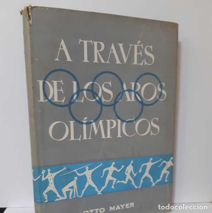 Libros: A TRAV&Eacute;S DE LOS AROS OL&Iacute;MPICOS - MAYER, OTTO - Foto 1
