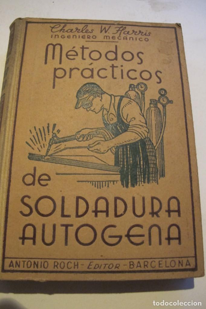 Livres: METODOS PRACTICOS DE SOLDADURA AUTOGENA. CHARLES W. HARRIS INGENIERO MECANICO