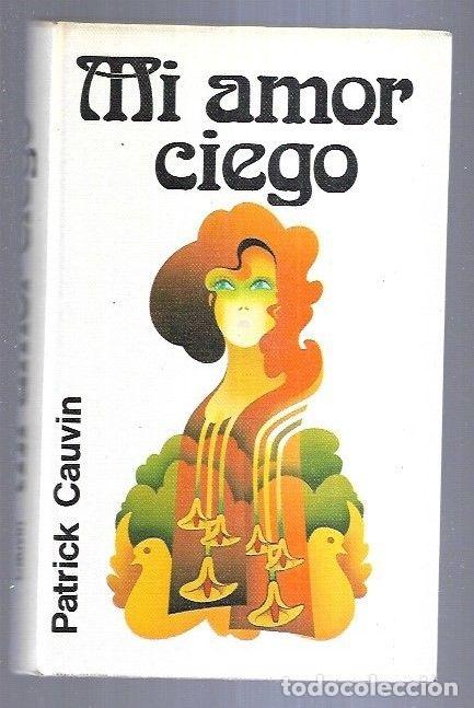 Libros: MI AMOR CIEGO - CAUVIN, PATRICK - Foto 6