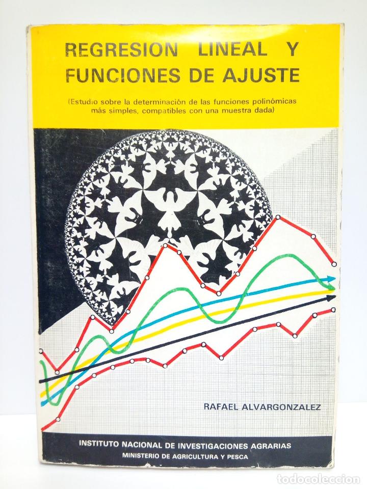 Libros: ALVARGONZALEZ CRUZ, R. - Regresi&oacute;n lineal y funciones de ajuste: Estudio sobre la determinaci&oacute;n de l