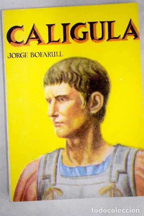 Libros: Cal&iacute;gula.- Bofarull, Jorge - Foto 1