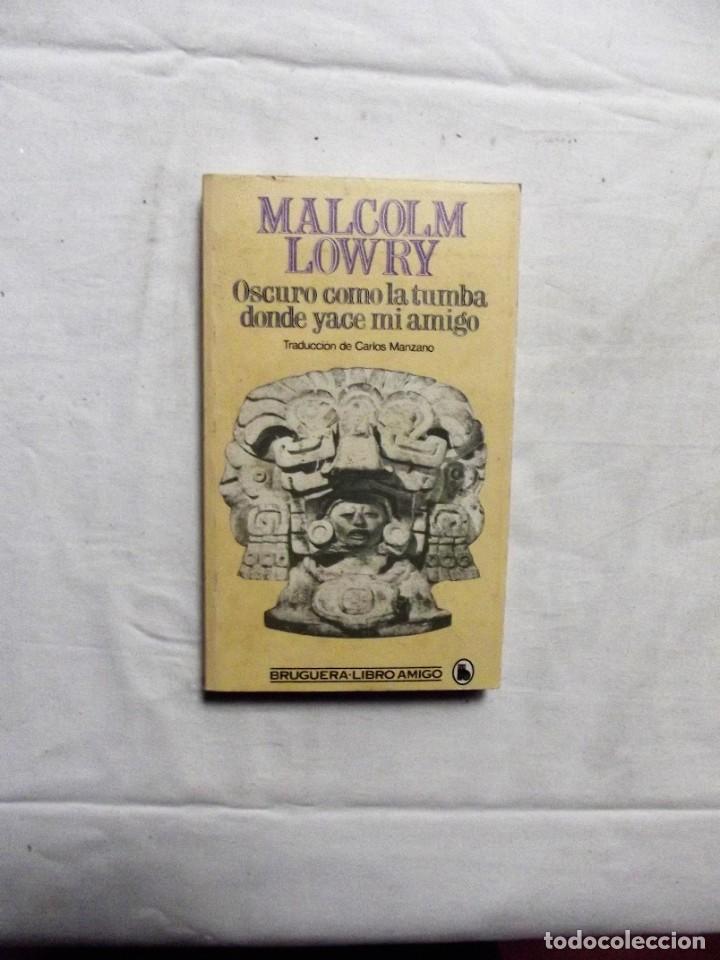 Libros: OSCURO COMO LA TUMBA DONDE YACE MI AMIGO DE MALCOLM LOWRY - Foto 1