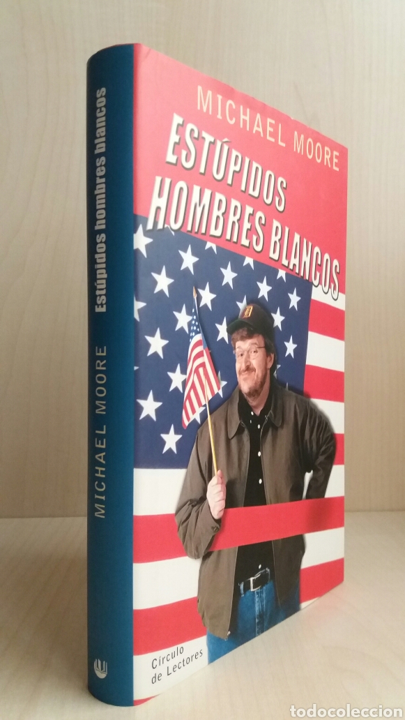 Libros: Est&uacute;pidos hombres blancos. Michael Moore. C&iacute;rculo de lectores, 2003. - Foto 3