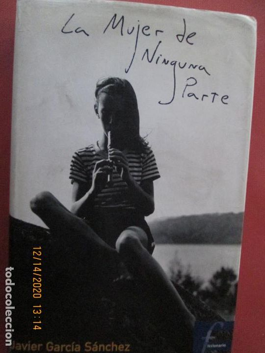 Libros: LA MUJER DE NINGUNA PARTE - JAVIER GARCIA SANCHEZ - 1&ordf; EDC 2000 - EDICIONES B - Foto 1