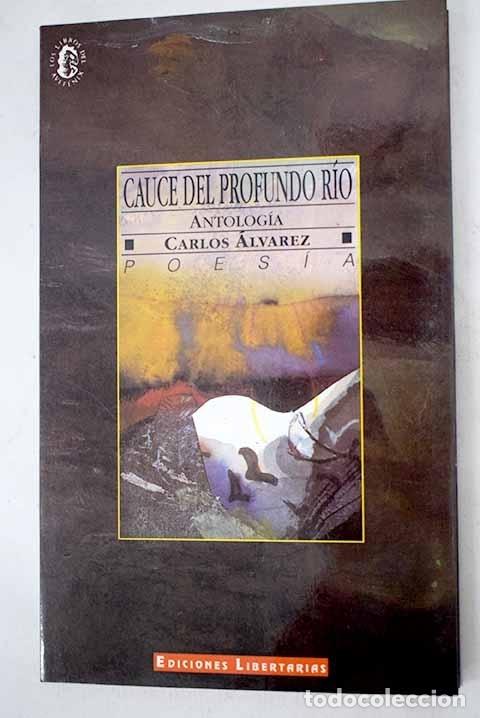 Libros: Cauce del profundo r&iacute;o: antolog&iacute;a.- &Aacute;lvarez, Carlos - Foto 1