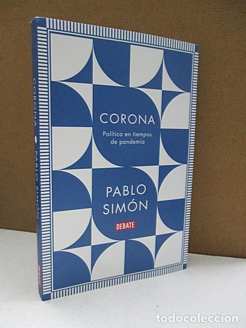 Libros: SIM&Oacute;N, PABLO. - CORONA. POL&Iacute;TICA EN TIEMPOS DE PANDEMIA.