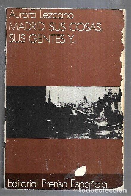 Libros: MADRID, SUS COSAS, SUS GENTES Y... - LEZCANO, AURORA - Foto 5