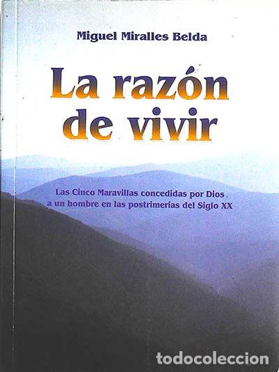 Libros: La raz&oacute;n de vivir - Miguel Miralles Belda - Foto 1