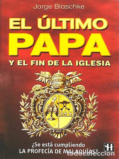 Libros: El &uacute;ltimo Papa y el fin de la iglesia - Jorge Blaschke - Foto 1