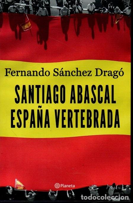 Libros: SANTIAGO ABASCAL. ESPA&Ntilde;A VERTEBRADA. - S&Aacute;NCHEZ DRAG&Oacute;, Fernando. - Foto 1