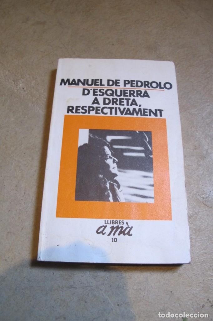 Libros: DESQUERRA A DRETA, RESPECTIVAMENT. MANUEL DE PEDROLO - Foto 1