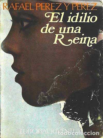 Libros: El idilio de una Reina - P&eacute;rez y P&eacute;rez, Rafael - Foto 1