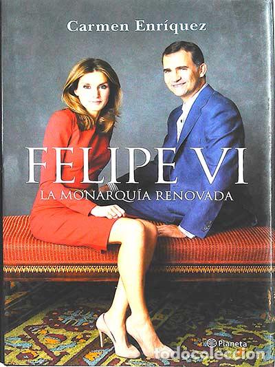 Libros: Felipe VI: La monarqu&iacute;a renovada - Enr&iacute;quez, Carmen - Foto 1