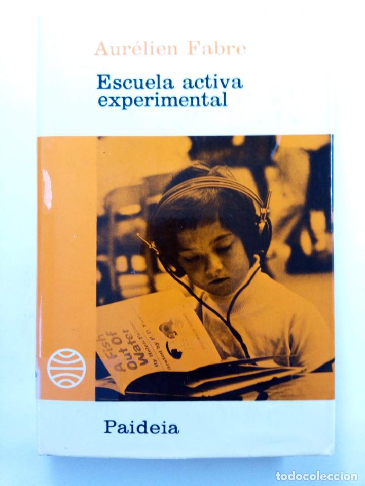Libros: ESCUELA ACTIVA EXPERIMENTAL - AUR&Eacute;LIEN FABRE - PAIDEIA - Foto 1