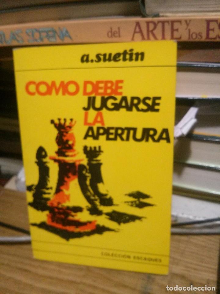 Libros: COMO DEBE JUGARSE LA APERTURA, A. SUETIN, COLECCI&Oacute;N ESCAQUES - Foto 1