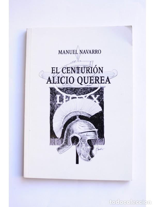 Libros: El centuri&oacute;n Alicio Querea - NAVARRO, Manuel - Foto 1