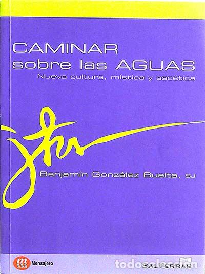 Libros: Caminar sobre las aguas - BENJAM&Iacute;N GONZ&Aacute;LEZ BUELTA - Foto 1
