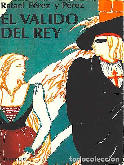 Libros: El valido del rey - Rafael P&eacute;rez y P&eacute;rez - Foto 1