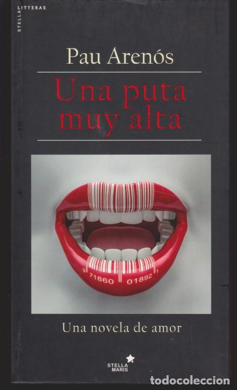 Libros: UNA PUTA MUY ALTA - PAU AREN&Oacute;S - Foto 1