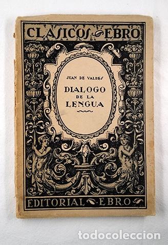 Libros: Di&aacute;logo de la lengua &middot; Juan de Vald&eacute;s. Cl&aacute;sicos Ebro - Foto 1