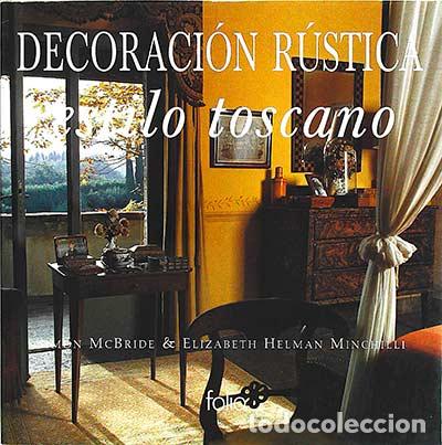 Libros: Decoraci&oacute;n R&uacute;stica estilo toscano - Simon McBride & Elizabeth Helman Minchilli - Foto 1