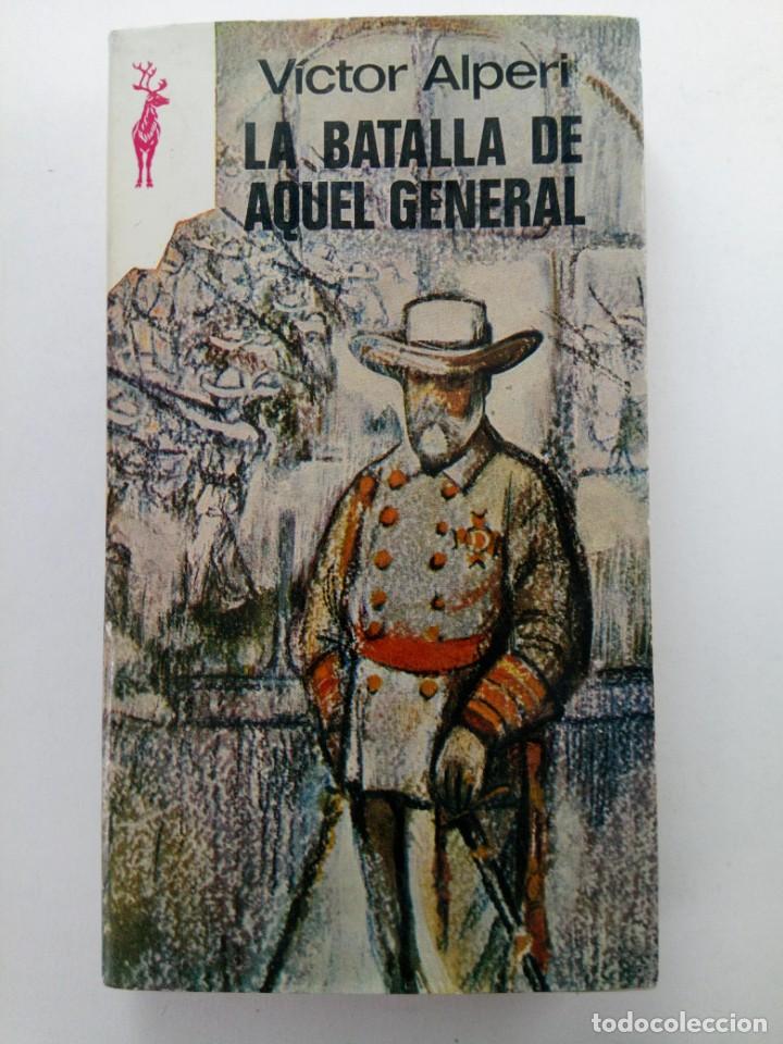 Libros: LA BATALLA DE AQUEL GENERAL - V&Iacute;CTOR ALPERI - EDICIONES G.P. - Foto 1