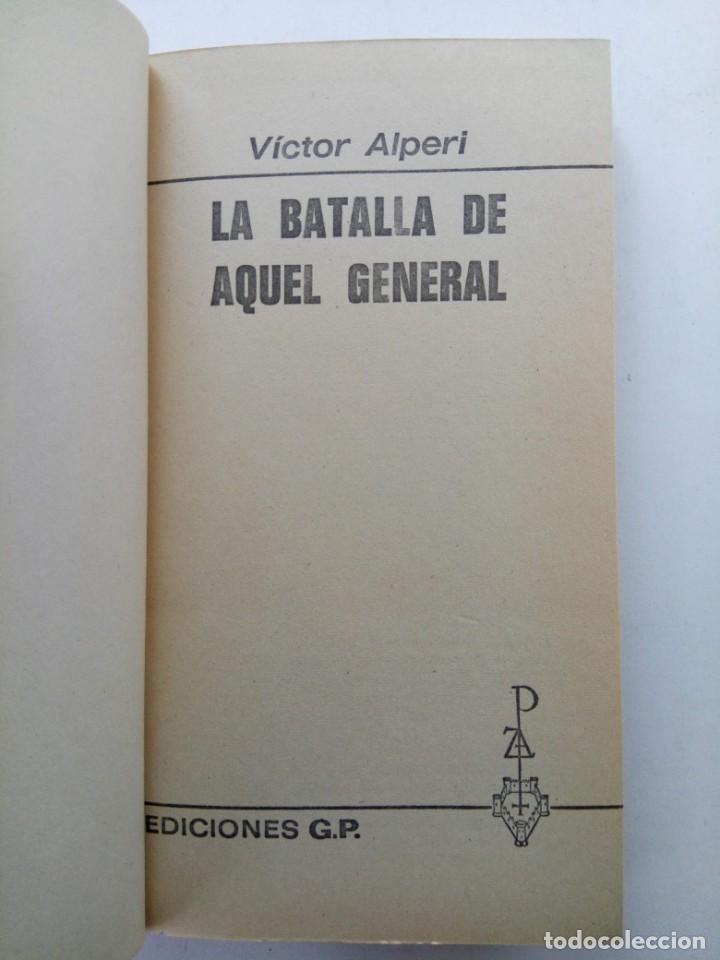 Libros: LA BATALLA DE AQUEL GENERAL - V&Iacute;CTOR ALPERI - EDICIONES G.P. - Foto 2