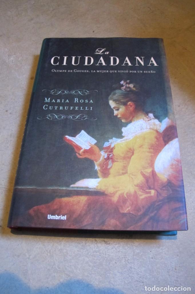 Libros: LA CIUDADANA. OLYMPE DE GOUGES. MARIA ROSA CUTRUFELLI - Foto 1