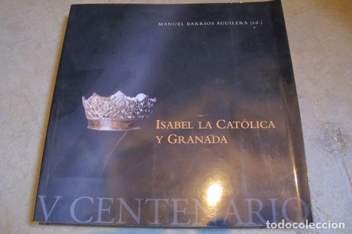 Libros: ISABEL LA CATOLICA Y GRANADA. MANUEL BARRIOS AGUILERA. V CENTENARIO - Foto 1