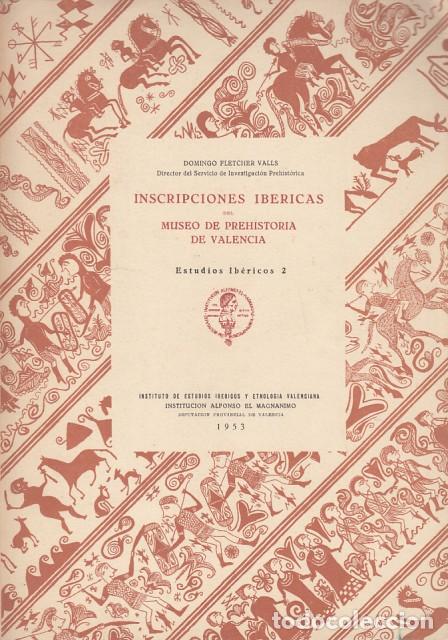 Libros: INCRIPCIONES IB&Eacute;RICAS DEL MUSEO DE PREHISTORIA DE VALENCIA. ESTUDIOS IB&Eacute;RICOS -2 - FLETCHER VALLS, D