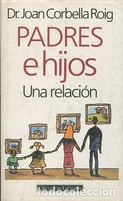 Libros: PADRES E HIJOS: UNA RELACI&Oacute;N - CORBELLA ROIG, JOAN - Foto 1