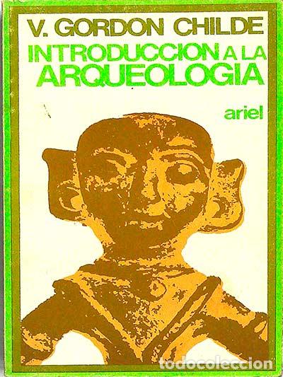 Libros: Introducci&oacute;n a la arqueolog&iacute;a - V. Gordon Childe - Foto 1