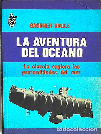 La aventura del oc&eacute;ano: la ciencia explora las profundidades del mar - Gardner Soule