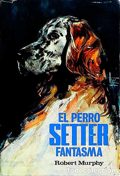 Libros: El perro Setter famtasma - Robert Murphy - Foto 1