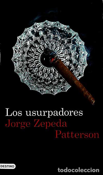 Libros: Los usurpadores - Jorge Zepeda Patterson - Foto 1