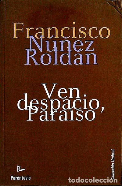 Libros: Ven despacio, Para&iacute;so - Francisco N&Uacute;&Ntilde;EZ ROLD&Aacute;N - Foto 1