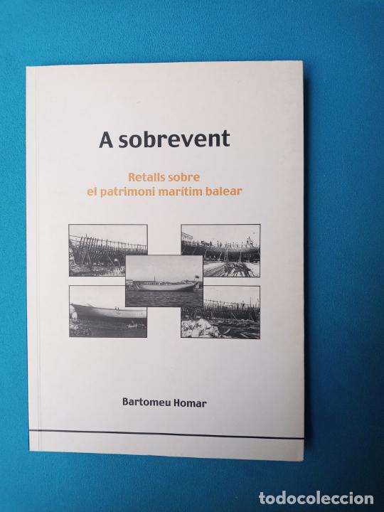 Libros: A sobrevent - retalls sobre el patrimoni mar&iacute;tim balear - Bartomeu Homar
