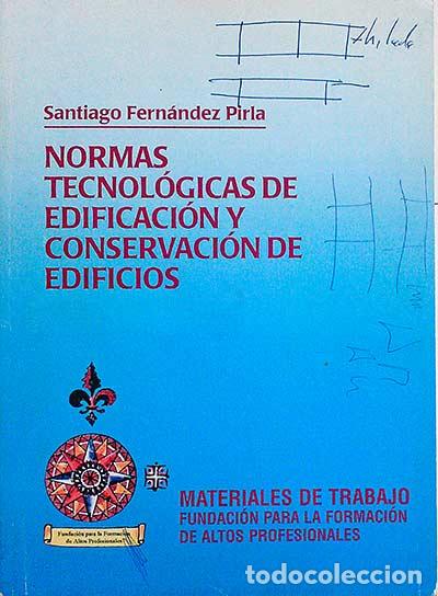 Libros: Normas tecnol&oacute;gicas de edificaci&oacute;n y conservaci&oacute;n de edificios - Santiago Fern&aacute;ndez Pirla - Foto 1