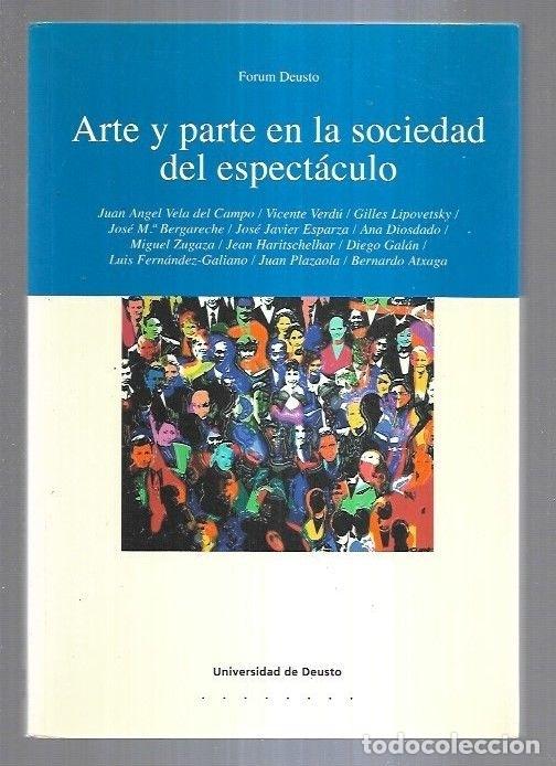 Libros: ARTE Y PARTE EN LA SOCIEDAD DEL ESPECTACULO - FORUM DEUSTO - Foto 6