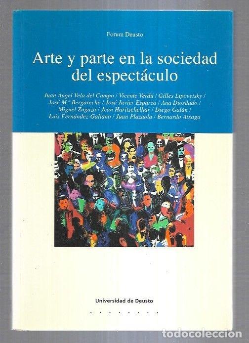 Libros: ARTE Y PARTE EN LA SOCIEDAD DEL ESPECTACULO - FORUM DEUSTO - Foto 4