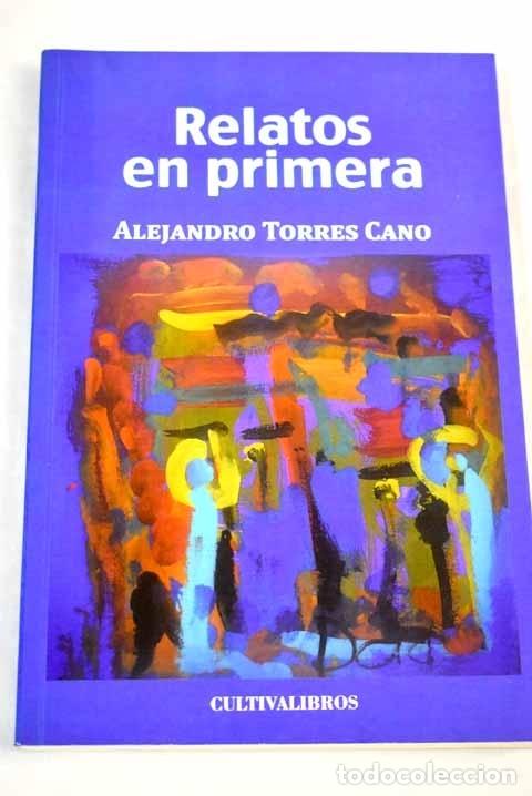 Libros: Relatos en primera.- Torres Cano, Alejandro