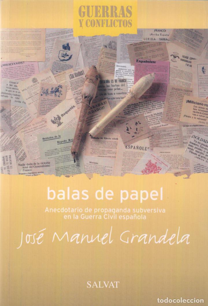 Libros: BALAS DE PAPEL-ANECDOTARIO DE PROPAGANDA SUBVERSIVA EN LA GUERRA CIVIL. GRANDELA. AAV.