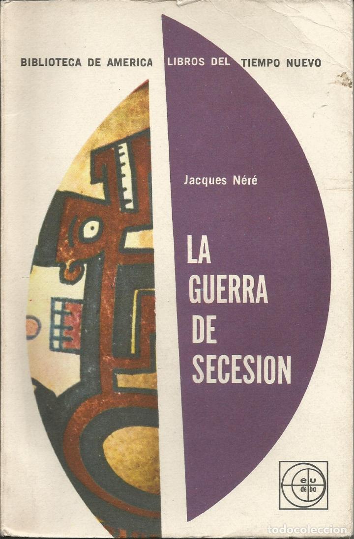 Libros: LA GUERRA DE SECESI&Oacute;N. - N&Eacute;R&Eacute;. - AAZ - Foto 1