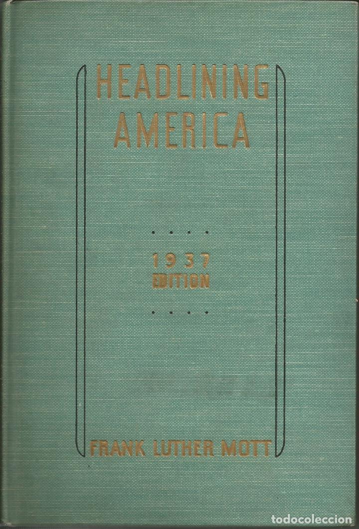 Libros: HEADLINING AM&Eacute;RICA. - FRANK LUTHER MOTT. - ABA. - Foto 1