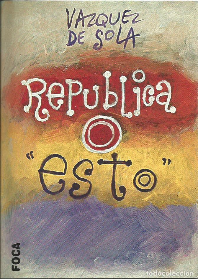 Libros: REP&Uacute;BLICA O ESTO-VAZQUEZ DE SOLA. - ABB - Foto 1